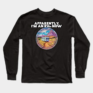 Apparently I'm An RVer Now World Traveling Outdoor Person Long Sleeve T-Shirt